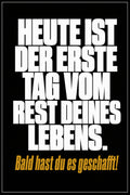 Schwarzes Poster mit weißer Typografie: Heute ist der erste Tag vom Rest deines Lebens – bald hast du es geschafft