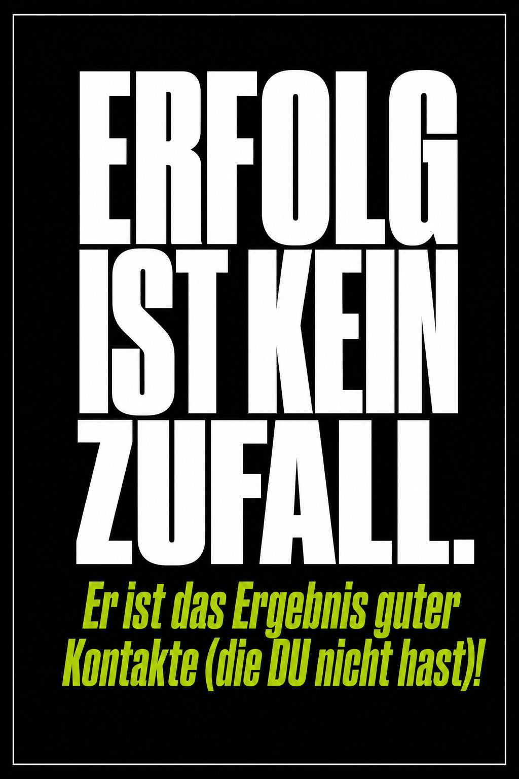Schwarzes Poster mit weißer Typografie: Erfolg ist kein Zufall – er ist das Ergebnis guter Kontakte