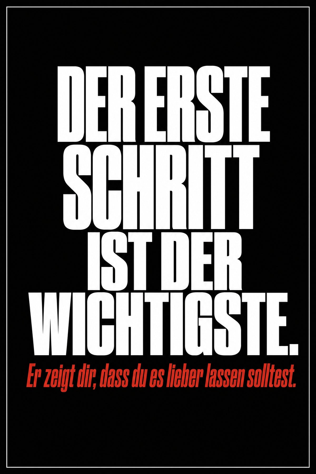Schwarzes Poster mit weißer Typografie: Der erste Schritt ist der wichtigste