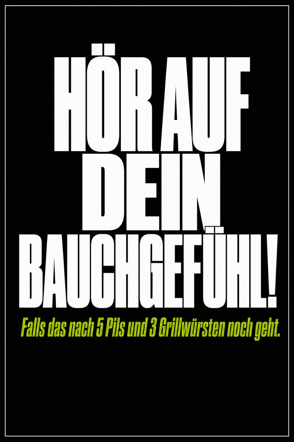 Schwarzes Poster mit weißer Typografie: Hör auf dein Bauchgefühl
