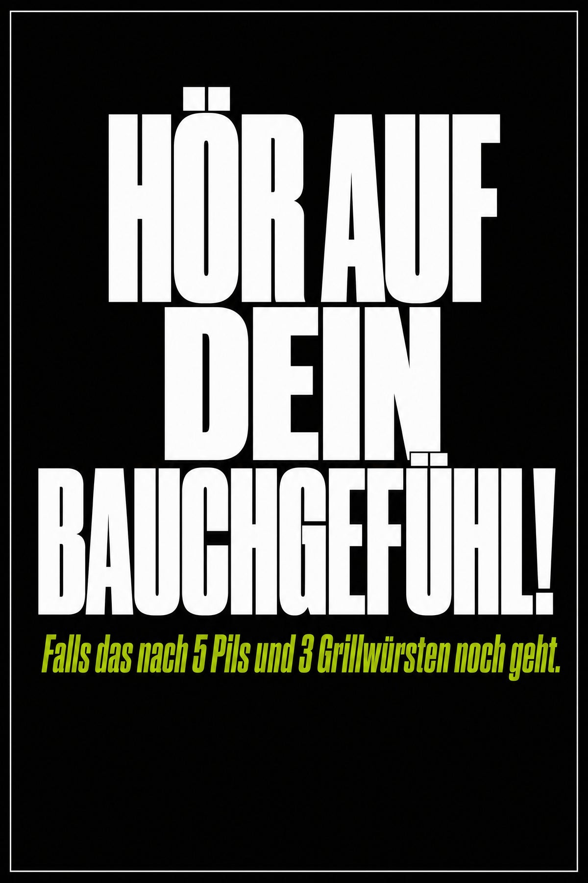 Schwarzes Poster mit weißer Typografie: Hör auf dein Bauchgefühl