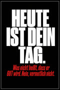 Schwarzes Poster mit weißer Typografie: Heute ist dein Tag