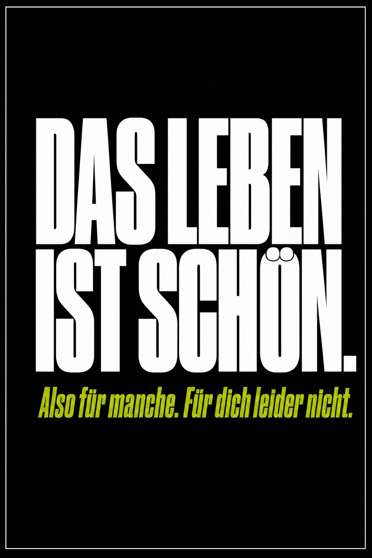 Schwarzes Poster mit weißer Typografie: Das Leben ist schön