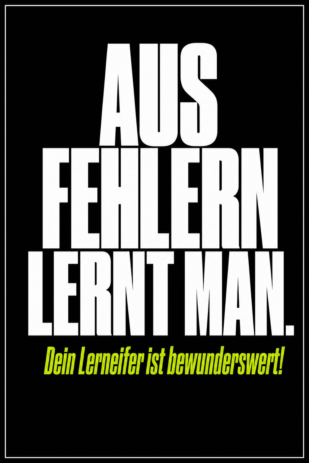 Schwarzes Poster mit weißer Typografie: Aus Fehlern lernt man – dein Lerneifer ist bewundernswert