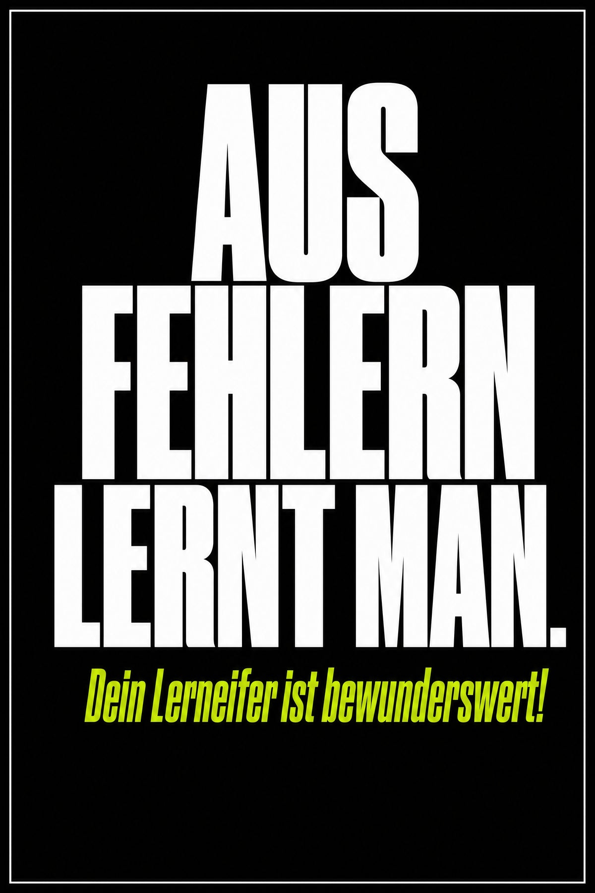 Schwarzes Poster mit weißer Typografie: Aus Fehlern lernt man – dein Lerneifer ist bewundernswert