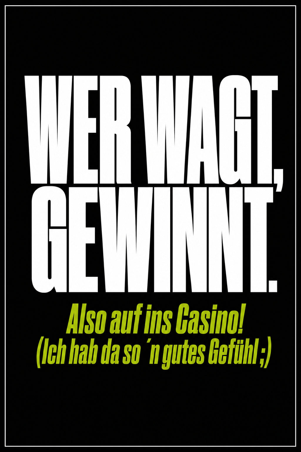 Schwarzes Poster mit weißer Typografie: Wer wagt, gewinnt