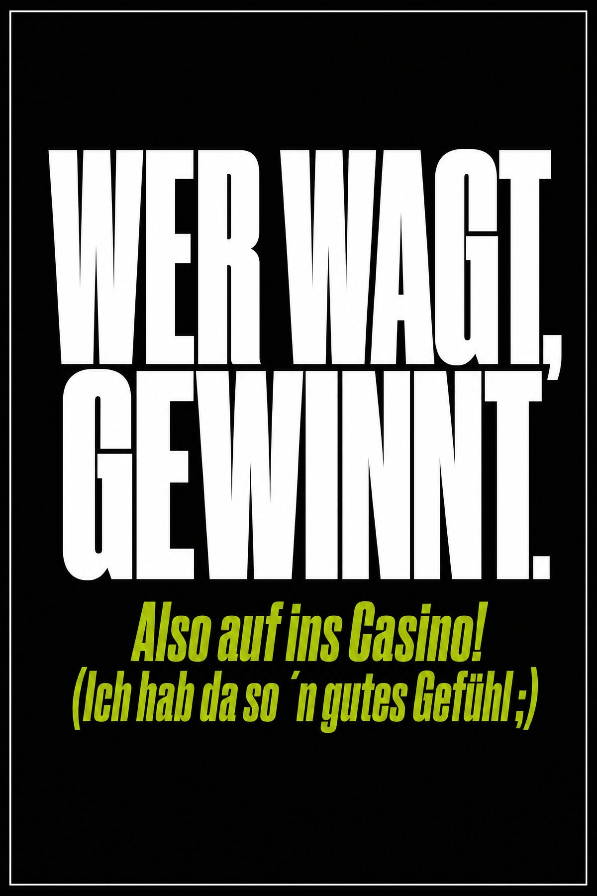 Schwarzes Poster mit weißer Typografie: Wer wagt, gewinnt