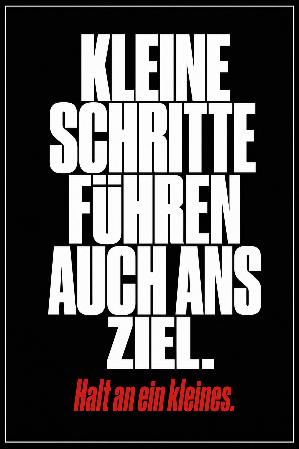 Schwarzes Poster mit weißer Typografie: Kleine Schritte führen auch ans Ziel