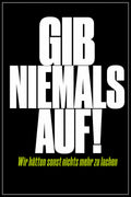Schwarzes Poster mit weißer Typografie: Gib niemals auf – wir hätten sonst nichts mehr zu lachen
