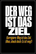 Schwarzes Poster mit weißer Typografie: Der Weg ist das Ziel