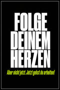 Schwarzes Poster mit weißer Typografie: Folge deinem Herzen – aber nicht jetzt, jetzt gehst du arbeiten